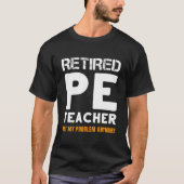 Retired Pe Teacher Retiret Not My Problem Anymore Tシャツ (正面)