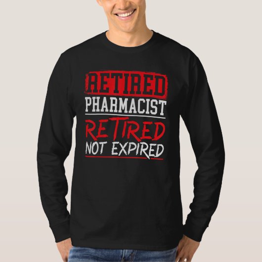 Retired Pharmacist Retired Not Expired Happy Retir Tシャツ (正面)