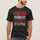 Retired Pharmacist Retired Not Expired Happy Retir Tシャツ (正面)