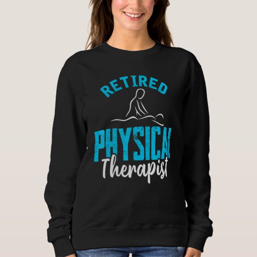 Retired Physical Therapis Physiotherapy Retirement スウェットシャツ (正面)