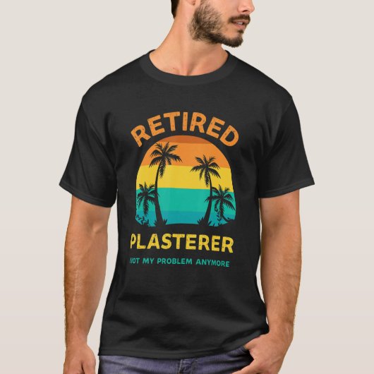 Retired Plasterer Not My Problem Anymore Retro Ret Tシャツ (正面)