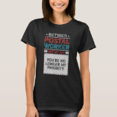 Retired Postal Worker You're No Longer My Priority Tシャツ (正面)