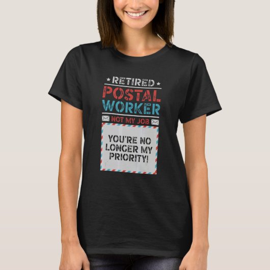 Retired Postal Worker You're No Longer My Priority Tシャツ (正面)