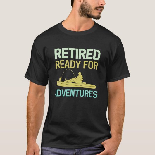 Retired Ready For Adventures Fisherman Tシャツ (正面)