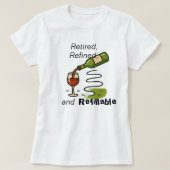 Retired, Refined, and Refillable (Wine That Is) Tシャツ (デザイン正面)
