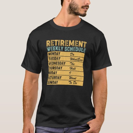 Retired Retirement Weekly Schedule Humor Tシャツ (正面)