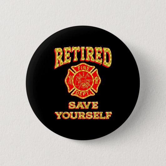 Retired Save Yourself Funny Fireman Retirement Vin 缶バッジ (正面)