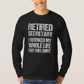 Retired Secretary I Worked My Whole Life For This Tシャツ