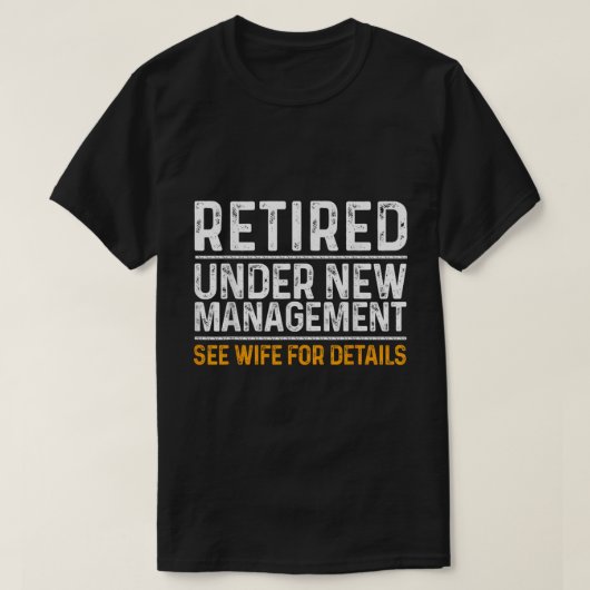 Retired See Wife Funny Dad Shirt Tシャツ (デザイン正面)