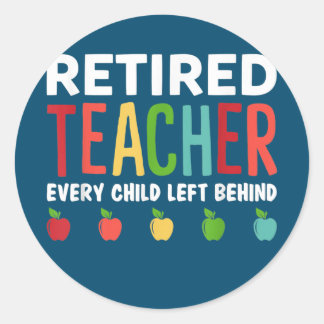 Retired Teacher Every Child Left Behind Funny ラウンドシール