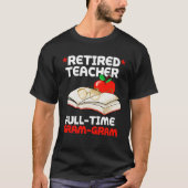 Retired Teacher Full Time Gram gram Retirement Tシャツ (正面)