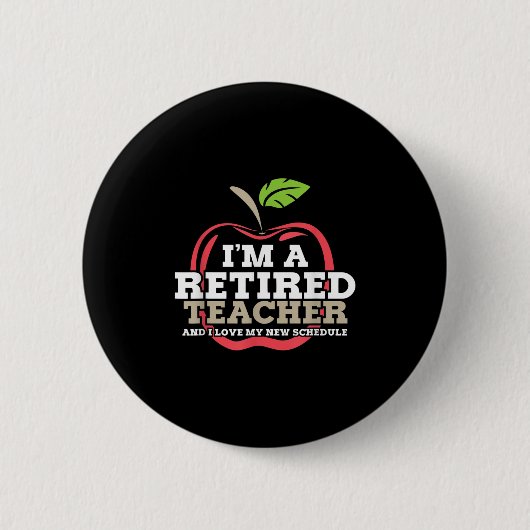 Retired Teacher I Love My New Schedule Funny Quote 缶バッジ (正面)
