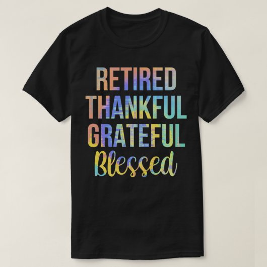 Retired Thankful Grateful Blessed Retirement TieDy Tシャツ (デザイン正面)