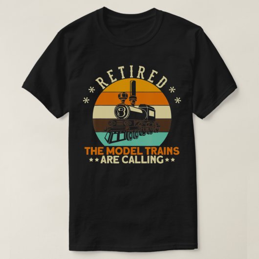 Retired The Model Trains Are Calling I Railroader Tシャツ (デザイン正面)