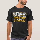 Retired Time With My Better Half Retirement 1 Tシャツ (正面)