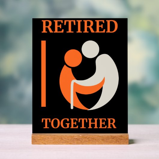 Retired Together Desk Sign office Gift アクリルサイン (ニュートラル)