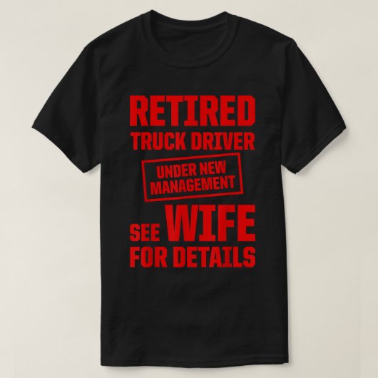 Retired Truck Driver Trucker Retirement  Tシャツ (デザイン正面)