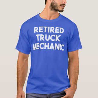 Retired Truck Mechanic - Funny  Tシャツ