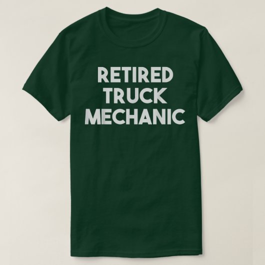 Retired Truck Mechanic - Funny  Tシャツ (デザイン正面)