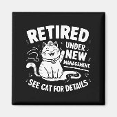 Retired Under New Management - Funny Cat Retiremen マグネット (正面)