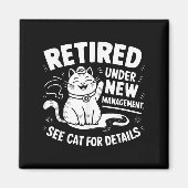 Retired Under New Management - Funny Cat Retiremen マグネット (正面)