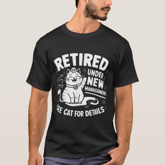 Retired Under New Management - Funny Cat Retiremen Tシャツ (正面)