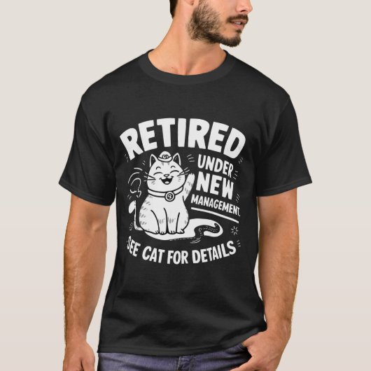 Retired Under New Management - Funny Cat Retiremen Tシャツ (正面)