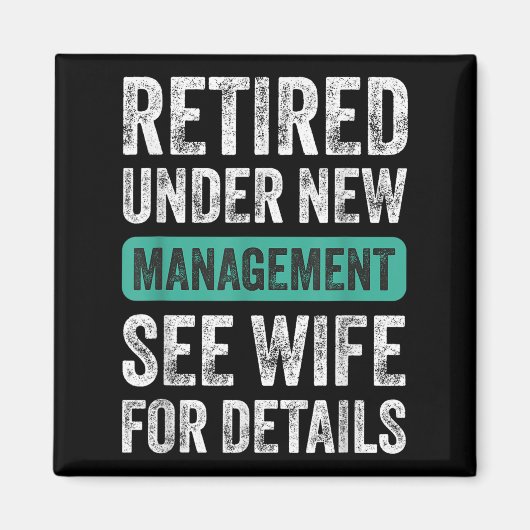 Retired Under New Management, Funny Husband Humor  マグネット (正面)