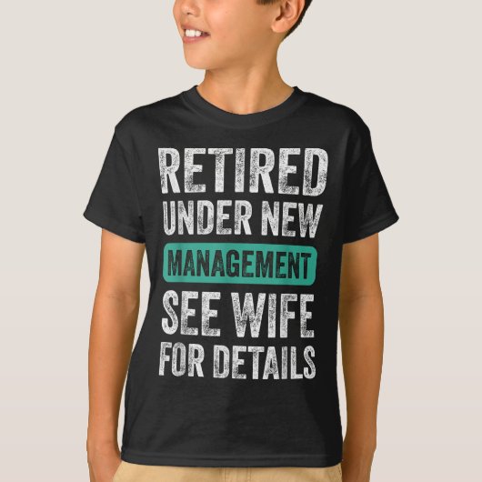 Retired Under New Management, Funny Husband Humor Tシャツ (正面)