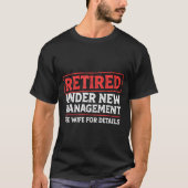 Retired Under New Management Funny Mens Husband Re Tシャツ (正面)