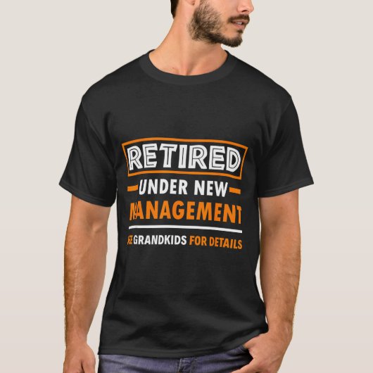 Retired Under New Management Grandkids Funny Retir Tシャツ (正面)
