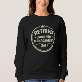 Retired — Under New Management (Me) スウェットシャツ
