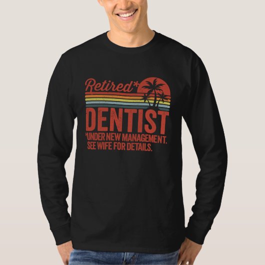 Retired Under New Management Retirement Dentist Tシャツ (正面)