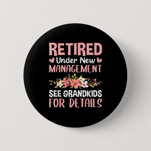 Retired Under New Management See Grandkids Funny R 缶バッジ (正面)