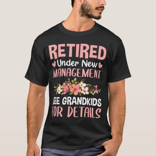 Retired Under New Management See Grandkids Funny R Tシャツ (正面)