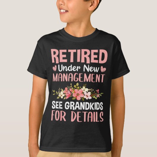 Retired Under New Management See Grandkids Funny R Tシャツ (正面)
