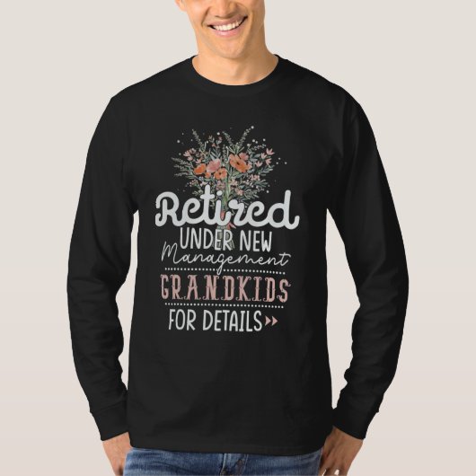 Retired Under New Management See Grandkids Retirem Tシャツ (正面)