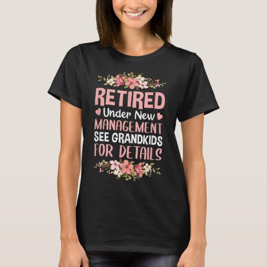 Retired Under New Management See Grandkids Retirem Tシャツ (正面)