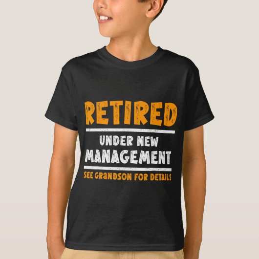 Retired Under New Management See Grandson For Deta Tシャツ (正面)