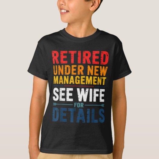 Retired Under New Management See Wife Funny Retire Tシャツ (正面)