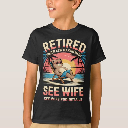 Retired Under New Management See Wife Funny Retire Tシャツ (正面)