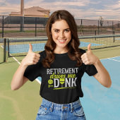 Retirement Drives me to Dink Funny Pickleball Tシャツ