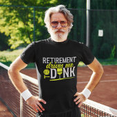 Retirement Drives me to Dink Funny Pickleball Tシャツ