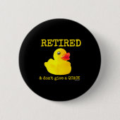 Retirement Funny Retired I Don't Give A Quack Rubb 缶バッジ (正面)