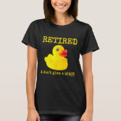 Retirement Funny Retired I Don't Give A Quack Rubb Tシャツ (正面)