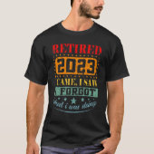 Retirement I Came I Saw I Forgot Retired 2023 3 Tシャツ (正面)