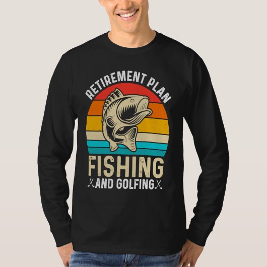 Retirement Plan Fishing and Golfing  Fisherman Gol Tシャツ (正面)