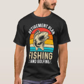 Retirement Plan Fishing and Golfing Fisherman Gol Tシャツ (正面)