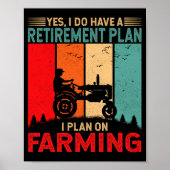 Retirement Plan I Plan On Farming Funny Farmer  ポスター (正面)