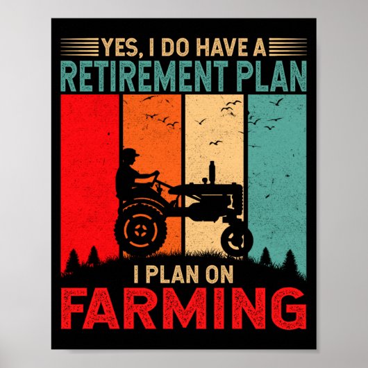 Retirement Plan I Plan On Farming Funny Farmer  ポスター (正面)